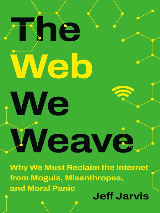 Title details for The Web We Weave by Jeff Jarvis - Available